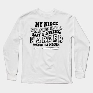 My Niece Swings Hard But I Swing Hard Watch Ya Mouth Groovy Long Sleeve T-Shirt